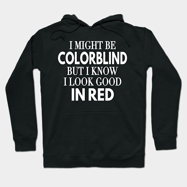 Color Blind But Look Good In Red Glasses Hoodie by Print-Dinner